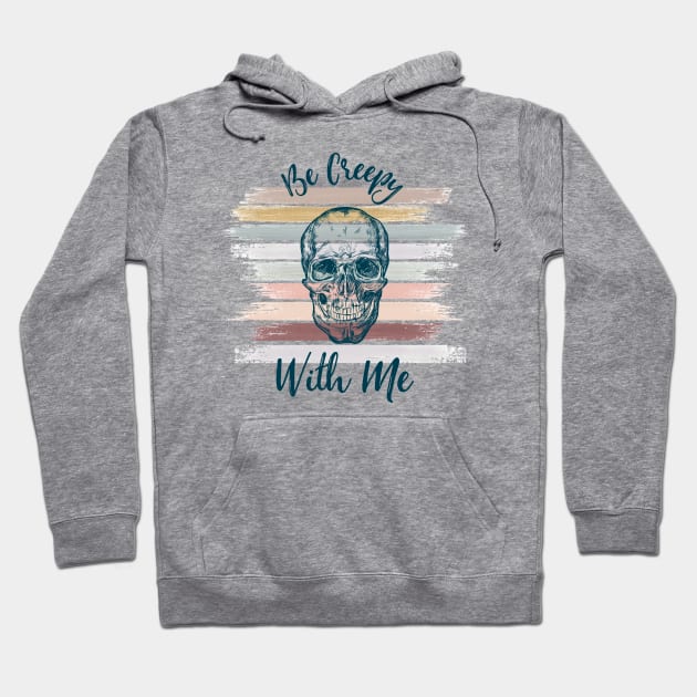 Be Creepy With Me Hoodie by ShawneeRuthstrom